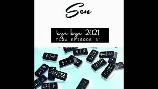 Sen  - Bye bye 2021 - Flow Episode 31