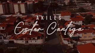 Akiles - Estar Contigo