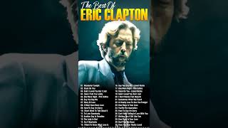 Best Songs Of Eric Clapton - Eric Clapton Greatest Hits Full Album