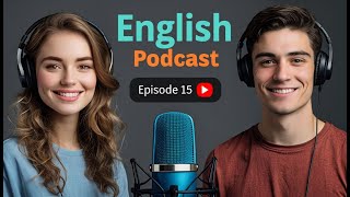 Learn English Quickly with the English Learning Podcast | Episode 15