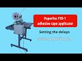 Paperfox FTD- tape applicator - Setting the delays