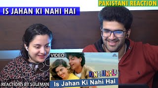 Pakistani Couple Reacts To Is Jahan Ki Nahi Hain | King Uncle | Shah Rukh Khan | Nagma