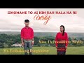 IING MANE TO AI KIN SAH HALA KA RI. Cover by{Mr.  Emboklang Ryngkhlem & Ms. Dei Mon Mitre Shylla}