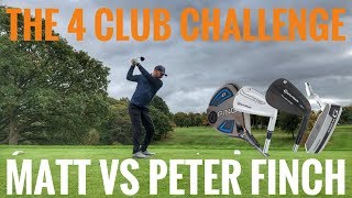 THE 4 CLUB CHALLENGE - MATT vs PETE FINCH