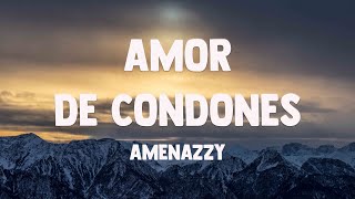 Amor De Condones - Amenazzy [Letra] 🎶