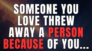 💌❤️ SOMEONE YOU LOVE THREW AWAY A PERSON BECAUSE OF YOU... | Messages from Angels