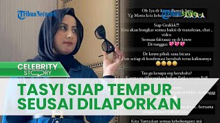 Tak Gentar seusai Dilaporkan Eks Timnya, Tasyi Athasyia Bakal Kuak Sederet Bukti: Kita Tuntaskan