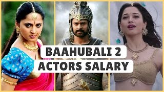 Baahubali 2 Actors Salary 2017
