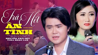 Trả Hết Ân Tình - Phú Quí ft Tina Ngọc Lan | Song ca Bolero Siêu Ngọt Ngào (MV HD)