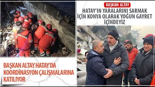 BAŞKAN ALTAY HATAY’DA KOORDİNASYON ÇALIŞMALARINA KATILIYOR