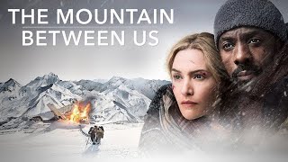 The Mountain Between Us (2017) Movie || Idris Elba, Kate Winslet, Dermot M || Review and Facts