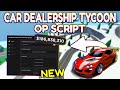 *NEW* Car Dealership Tycoon OP Script (PASTEBIN) 2024