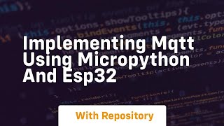 Implementing mqtt using micropython and esp32