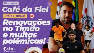 Café da Fiel: Veja renovações no Corinthians l Polêmica reeleição de Duílio e muito mais!