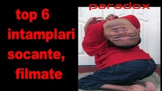 top 6 intamplari socante,filmate