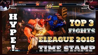 ELEAGUE SFV INVITATIONAL 2018 GROUP C 🎦  TOP 3 FIGHTS ( TIMESTAMP! )