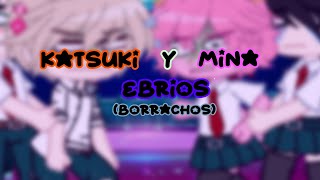 •Katsuki y mina ebrios•//MINABAKU//DEKUBAKU//BAKUDEKU//MOMOMINA//