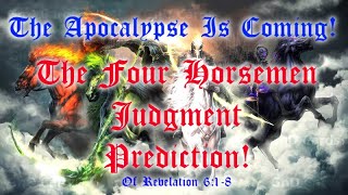 #25 Revelation 6: 1-8   The Apocalypse Prediction. Antichrist, Death, War And Famine Is Coming Soon!