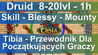 Tibia - Przewodnik Dla Początkujących Graczy - Druid 8-20lvl -1h Skill - Blessy - Mounty - 125TC