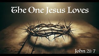 Pastor: Carlos Olivas - The One Jesus Loves