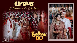 BEST WEDDING LIPDUB 2024 || BADHAAI DO || AADARSH & SHIKHA || CLICK ME || 9934136756..