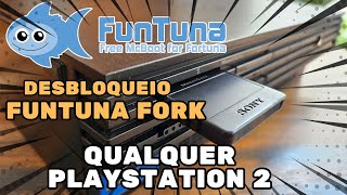 Desbloqueio Universal do PLAYSTATION 2 - Funtuna Fork!