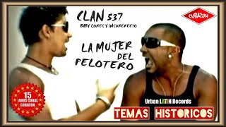 CLAN 537 (BABY LORES y INSURRECTO) - LA MUJER DEL PELOTERO - CUBATON TEMAS HISTORICOS