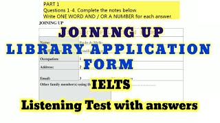 JOINING UP | LIBRARY APPLICATION FORM | LISTENING TEST WITH ANSWERS | IELTS LISTENING