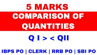 5 MARKS QUESTIONS Comparison Of Quantities for IBPS PO | CLERK | SBI PO | RRB PO