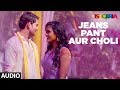 Jeans Pant Aur Choli Full Audio | Ishqeria | Richa Chadha | Neil Nitin Mukesh