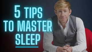 How To Master Sleep in 5 Steps | Matthew Walker