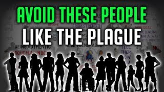 5 PEOPLE YOU SHOULD STAY AWAY FROM - Avoid these people at all costs!