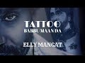Tattoo (Full Video) Elly Mangat feat. Game Changerz | Rupan Bal Films I Latest Punjabi Songs 2018