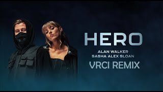 Alan Walker \u0026 Sasha Alex Sloan - Hero VRCI Remix