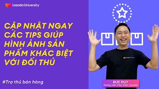 #TTBH | Cập nhật ngay các TIPS giúp hình ảnh sản phẩm khác biệt với đối thủ