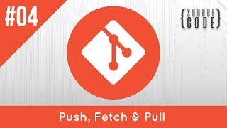 Git Crash Course - Push, Fetch & Pull (Using Github) - #4