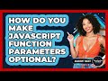 How Do You Make JavaScript Function Parameters Optional? - JavaScript Toolkit