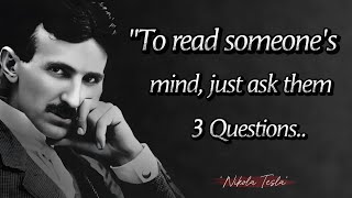 To Read Someone's Mind, Just Ask Them 3 Questions || Nikola Tesla Quotes & Life Lessons in English