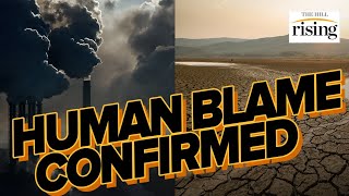 SOUNDING The Alarm On Climate Change: IPCC Report Blames HUMAN ACTIVITY