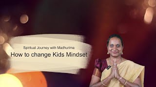 How to change Kids Mindset? పిల్లల మైండ్‌సెట్‌ని ఎలా మార్చాలి?