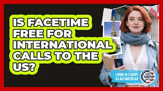 Is FaceTime Free For International Calls To The US?