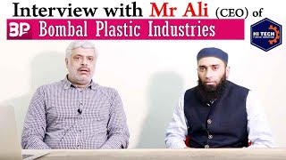 Bombal Plastic | Interview of Mr Ali (CEO of Bombal Plastic) by HI TECH Plastics Engineering