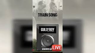 TRAIN SONG || GULLY BOY || FEAT -RANVEER SINGH #GULLYBOY #RANVEERSINGH #TRAINSONG #devine #emiway