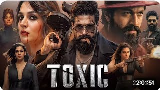 Toxic Full Movie Hindi Dubbed 2026 |Yash | Kiara | Huma | Nayanthara | SouthAction Full HD Movie