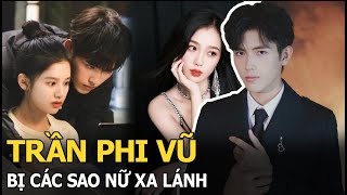 Trần Phi Vũ bị các sao nữ xa lánh, không ai chịu đóng phim cùng vì sợ “bị rủ lên giường”?