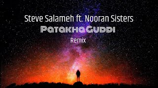 Steve Salameh ft. Nooran Sisters - Patakha Guddi - Remix