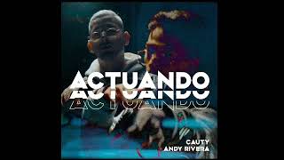 *Cauty x Andy Rivera - ACTUANDO (Audio Oficial)*