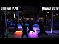 UTD Raftaar | Diwali 2018 [4K]