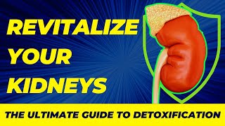 Kidney Detox : A Comprehensive Guide