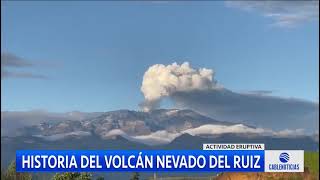 La historia del volcán Nevado del Ruiz que tiene en alerta a las autoridades